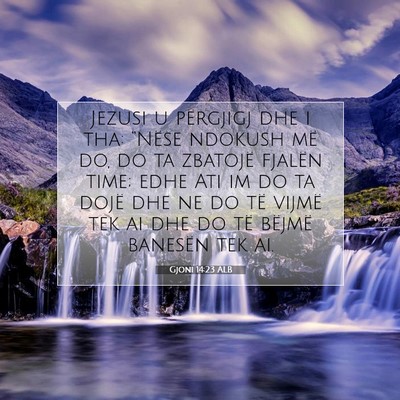 Picture 07 - Gjoni 14:23 ALB - Jezusi u përgjigj dhe i tha: “Nëse ndokush - Bible Verse Picture