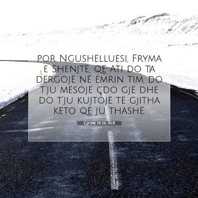 Picture 07 - Gjoni 14:26 ALB - por Ngushëlluesi, Fryma e Shenjtë, që Ati do - Bible Verse Picture