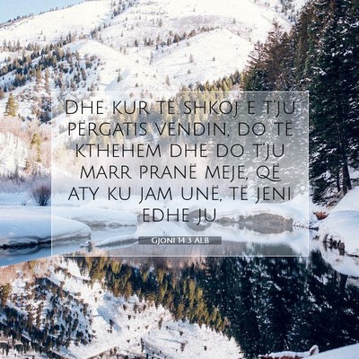Picture 07 - Gjoni 14:3 ALB - Dhe kur të shkoj e t’ju përgatis vendin, do - Bible Verse Picture