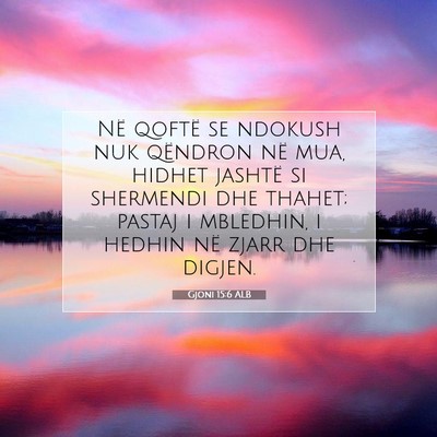 Picture 07 - Gjoni 15:6 ALB - Në qoftë se ndokush nuk qëndron në mua, - Bible Verse Picture