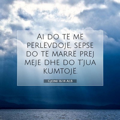 Picture 07 - Gjoni 16:14 ALB - Ai do të më përlëvdojë, sepse do të marrë - Bible Verse Picture