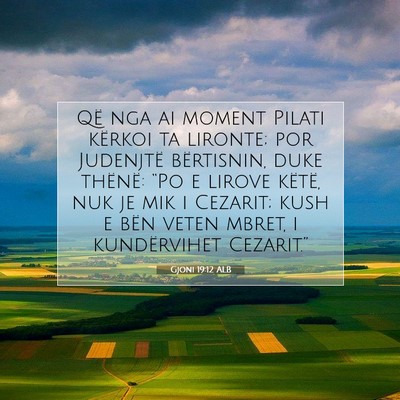 Picture 07 - Gjoni 19:12 ALB - Që nga ai moment Pilati kërkoi ta lironte; por - Bible Verse Picture