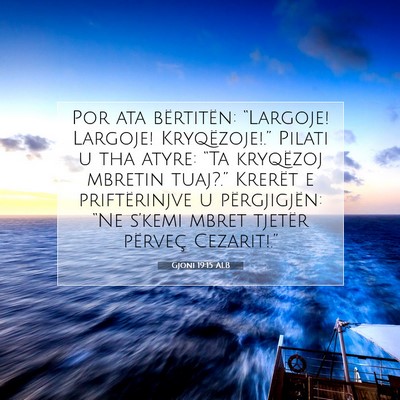 Picture 07 - Gjoni 19:15 ALB - Por ata bërtitën: “Largoje! Largoje! - Bible Verse Picture
