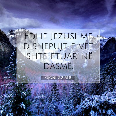 Picture 07 - Gjoni 2:2 ALB - Edhe Jezusi me dishepujt e vet ishte ftuar në - Bible Verse Picture