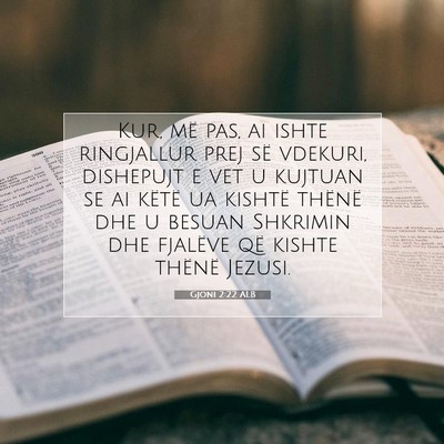 Picture 07 - Gjoni 2:22 ALB - Kur, më pas, ai ishte ringjallur prej së - Bible Verse Picture