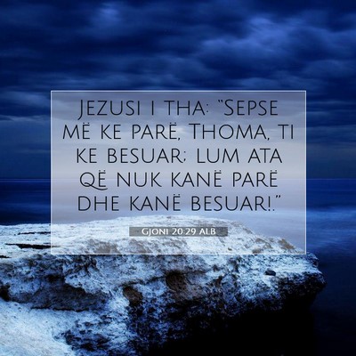 Picture 07 - Gjoni 20:29 ALB - Jezusi i tha: “Sepse më ke parë, Thoma, ti ke - Bible Verse Picture
