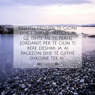 Picture 07 - Gjoni 3:26 ALB - Kështu erdhën te Gjoni dhe i thanë: - Bible Verse Picture
