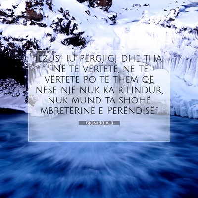 Picture 07 - Gjoni 3:3 ALB - Jezusi iu përgjigj dhe tha: “Në të - Bible Verse Picture