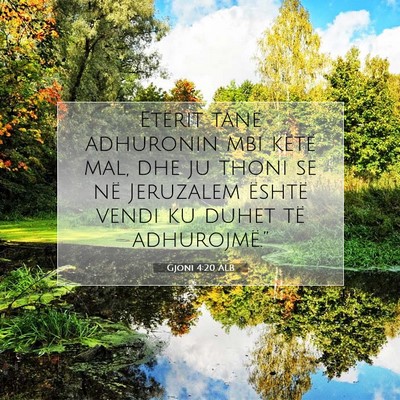 Picture 07 - Gjoni 4:20 ALB - Etërit tanë adhuronin mbi këtë mal, dhe ju - Bible Verse Picture