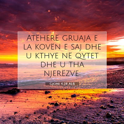 Picture 07 - Gjoni 4:28 ALB - Atëherë gruaja e la kovën e saj dhe u kthye - Bible Verse Picture