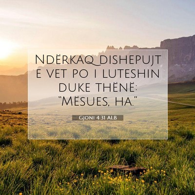 Picture 07 - Gjoni 4:31 ALB - Ndërkaq dishepujt e vet po i luteshin duke - Bible Verse Picture