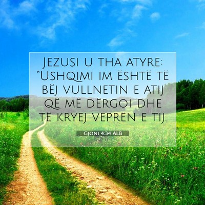 Picture 07 - Gjoni 4:34 ALB - Jezusi u tha atyre: “Ushqimi im është të - Bible Verse Picture