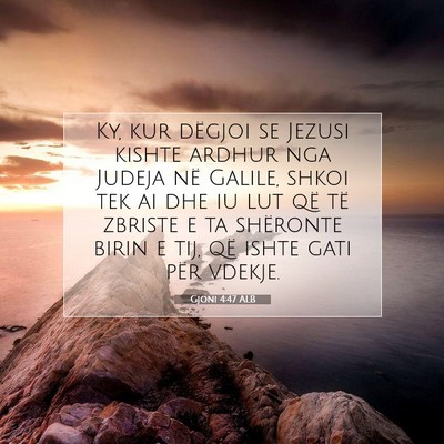 Picture 07 - Gjoni 4:47 ALB - Ky, kur dëgjoi se Jezusi kishte ardhur nga - Bible Verse Picture
