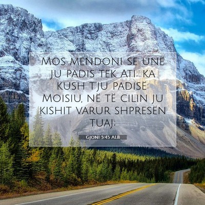 Picture 07 - Gjoni 5:45 ALB - Mos mendoni se unë ju padis tek Ati; ka kush - Bible Verse Picture