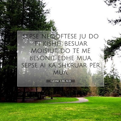 Picture 07 - Gjoni 5:46 ALB - sepse nëqoftëse ju do t’i kishit besuar - Bible Verse Picture