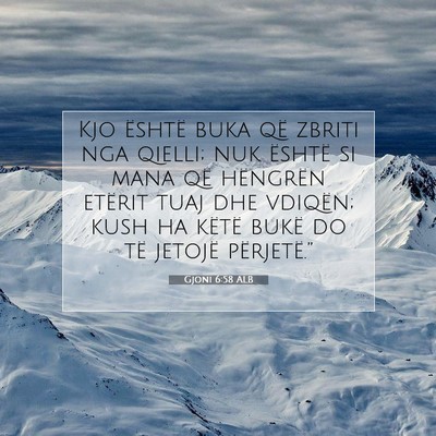 Picture 07 - Gjoni 6:58 ALB - Kjo është buka që zbriti nga qielli; nuk - Bible Verse Picture
