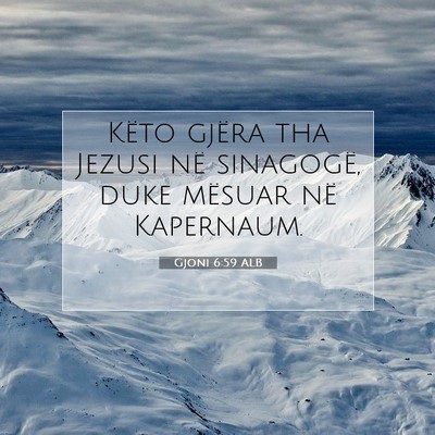 Picture 07 - Gjoni 6:59 ALB - Këto gjëra tha Jezusi në sinagogë, duke - Bible Verse Picture