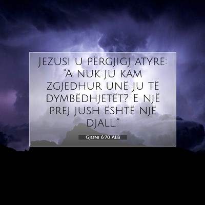 Picture 07 - Gjoni 6:70 ALB - Jezusi u përgjigj atyre: “A nuk ju kam - Bible Verse Picture