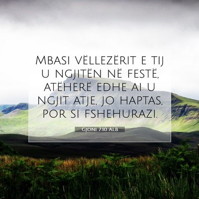 Picture 07 - Gjoni 7:10 ALB - Mbasi vëllezërit e tij u ngjitën në festë, - Bible Verse Picture