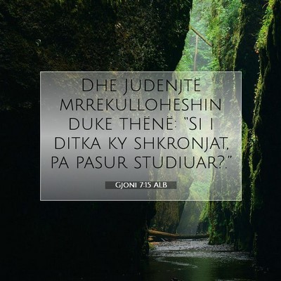 Picture 07 - Gjoni 7:15 ALB - Dhe Judenjtë mrrekulloheshin duke thënë: “Si - Bible Verse Picture
