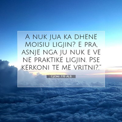 Picture 07 - Gjoni 7:19 ALB - A nuk jua ka dhënë Moisiu ligjin? E pra, asnjë - Bible Verse Picture