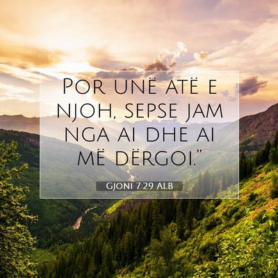 Picture 07 - Gjoni 7:29 ALB - Por unë atë e njoh, sepse jam nga ai dhe ai më - Bible Verse Picture