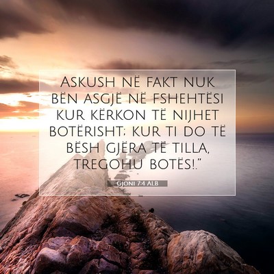 Picture 07 - Gjoni 7:4 ALB - Askush në fakt nuk bën asgjë në fshehtësi - Bible Verse Picture