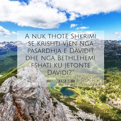 Picture 07 - Gjoni 7:42 ALB - A nuk thotë Shkrimi se Krishti vjen nga - Bible Verse Picture