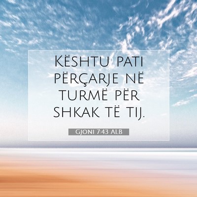 Picture 07 - Gjoni 7:43 ALB - Kështu pati përçarje në turmë për shkak të - Bible Verse Picture
