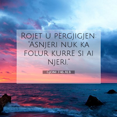 Picture 07 - Gjoni 7:46 ALB - Rojet u përgjigjen: “Asnjeri nuk ka folur - Bible Verse Picture