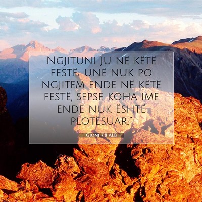 Picture 07 - Gjoni 7:8 ALB - Ngjituni ju në këtë festë; unë nuk po - Bible Verse Picture
