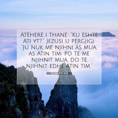 Picture 07 - Gjoni 8:19 ALB - Atëherë i thanë: “Ku është Ati yt?.” - Bible Verse Picture