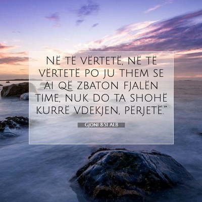 Picture 07 - Gjoni 8:51 ALB - Në të vërtetë, në të vërtetë po ju them - Bible Verse Picture