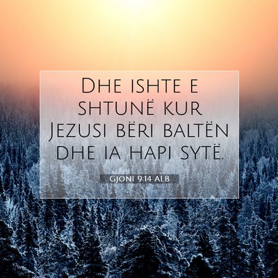 Picture 07 - Gjoni 9:14 ALB - Dhe ishte e shtunë kur Jezusi bëri baltën dhe - Bible Verse Picture