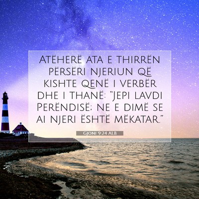 Picture 07 - Gjoni 9:24 ALB - Atëherë ata e thirrën përsëri njeriun që - Bible Verse Picture