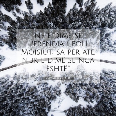 Picture 07 - Gjoni 9:29 ALB - Ne e dimë se Perëndia i foli Moisiut; sa për - Bible Verse Picture