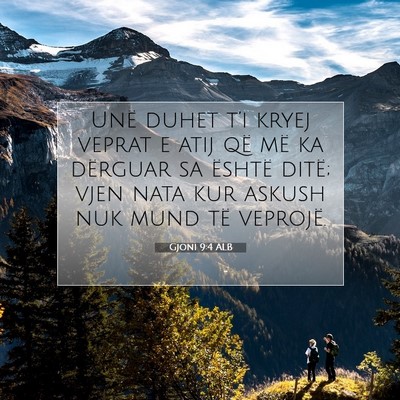 Picture 07 - Gjoni 9:4 ALB - Unë duhet t’i kryej veprat e atij që më ka - Bible Verse Picture