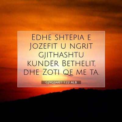 Picture 07 - Gjyqtarët 1:22 ALB - Edhe shtëpia e Jozefit u ngrit gjithashtu - Bible Verse Picture