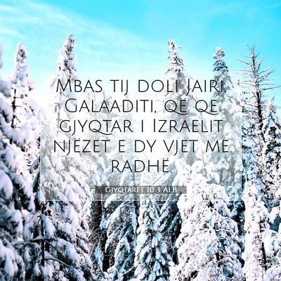 Picture 07 - Gjyqtarët 10:3 ALB - Mbas tij doli Jairi, Galaaditi, që qe gjyqtar i - Bible Verse Picture