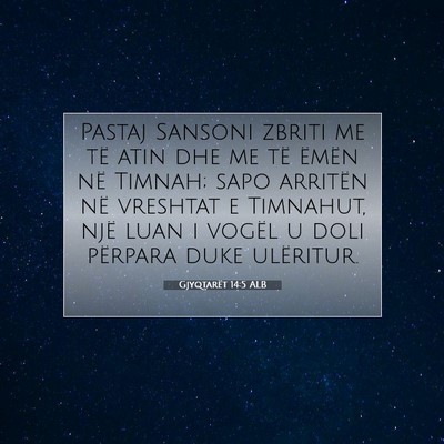 Picture 07 - Gjyqtarët 14:5 ALB - Pastaj Sansoni zbriti me të atin dhe me të - Bible Verse Picture