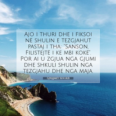 Picture 07 - Gjyqtarët 16:14 ALB - Ajo i thuri dhe i fiksoi në shulin e tezgjahut - Bible Verse Picture