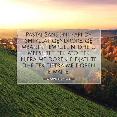 Picture 07 - Gjyqtarët 16:29 ALB - Pastaj Sansoni kapi dy shtyllat qendrore, që - Bible Verse Picture