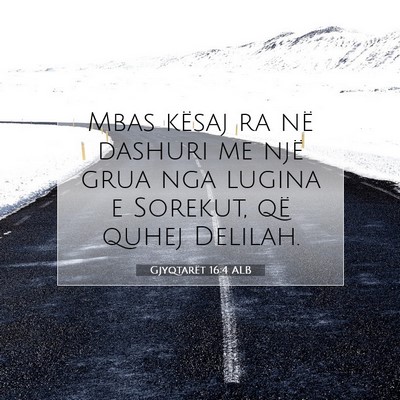 Picture 07 - Gjyqtarët 16:4 ALB - Mbas kësaj ra në dashuri me një grua nga - Bible Verse Picture
