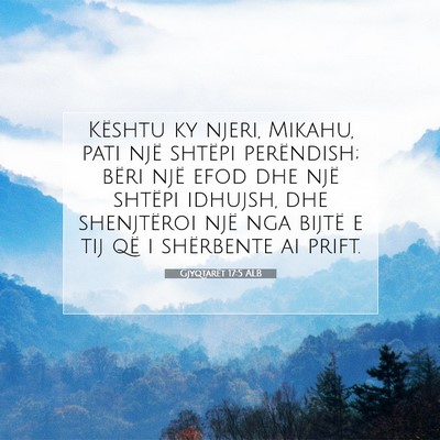 Picture 07 - Gjyqtarët 17:5 ALB - Kështu ky njeri, Mikahu, pati një shtëpi - Bible Verse Picture