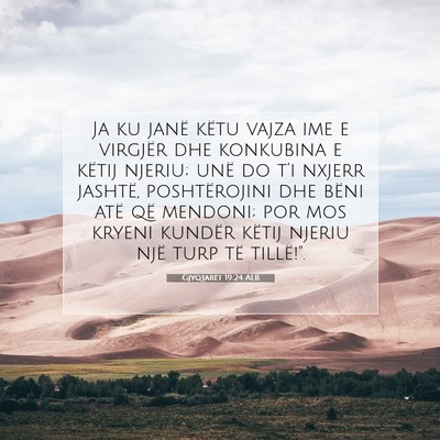 Picture 07 - Gjyqtarët 19:24 ALB - Ja ku janë këtu vajza ime e virgjër dhe - Bible Verse Picture