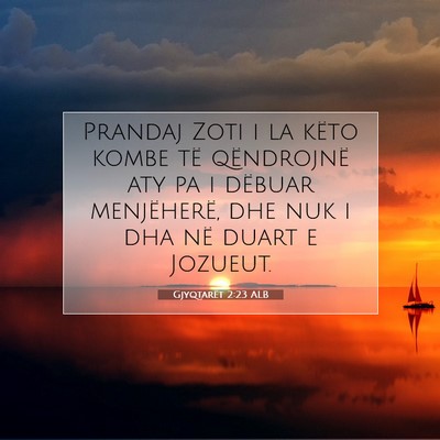 Picture 07 - Gjyqtarët 2:23 ALB - Prandaj Zoti i la këto kombe të qëndrojnë aty - Bible Verse Picture