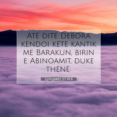 Picture 07 - Gjyqtarët 5:1 ALB - Atë ditë Debora këndoi këtë kantik me - Bible Verse Picture