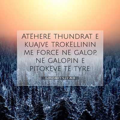 Picture 07 - Gjyqtarët 5:22 ALB - Atëherë thundrat e kuajve trokëllinin me - Bible Verse Picture