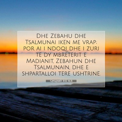 Picture 07 - Gjyqtarët 8:12 ALB - Dhe Zebahu dhe Tsalmunai ikën me vrap; por ai i - Bible Verse Picture