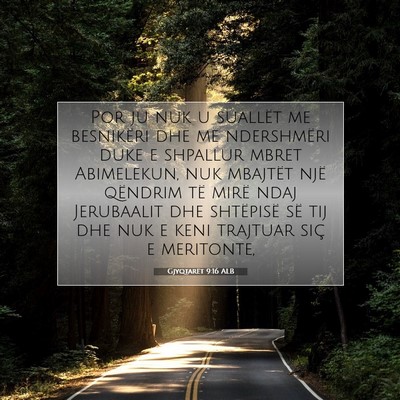Picture 07 - Gjyqtarët 9:16 ALB - Por ju nuk u suallët me besnikëri dhe me - Bible Verse Picture